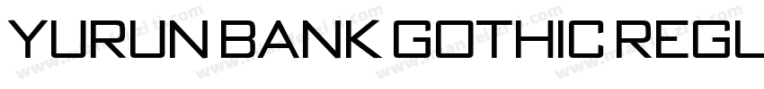 Yurun Bank Gothic Regular字体转换